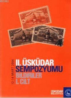 2. Üsküdar Sempozyumu Bildiriler 1. Cilt (12-14 Mart 2004)