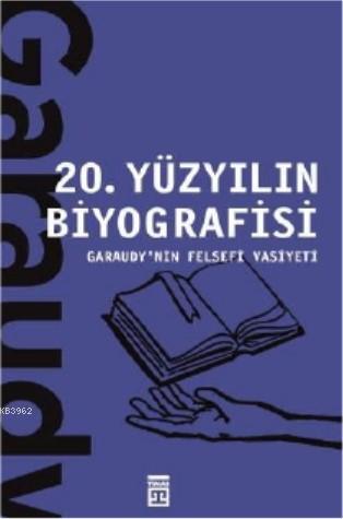 20 Yüzyılın Biyografisi / Garaudy'nin Felsefi Vasiyeti Roger Garaudy