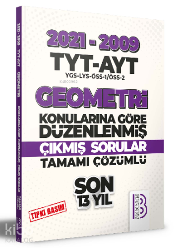 2009-2021 TYT - AYT Geometri Son 13 Yıl Tıpkı Basım Konularına Göre Düzenlenmiş Tamamı Çözümlü Çıkmış Sorular