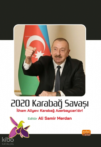 2020 Karabağ Savaşı;İlham Aliyev: Karabağ Azerbaycan’dır! Kolektif