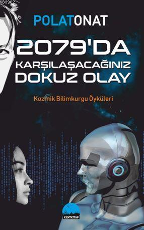 2079'Da Karşılaşacağınız Dokuz Olay; Kozmik Bilimkurgu Öyküleri