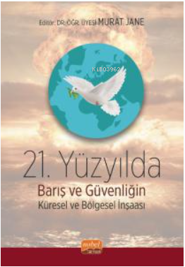 21. Yüzyılda Barış ve Güvenliğin Küresel ve Bölgesel İnşası