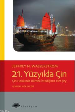 21. Yüzyılda Çin; Çin Hakkında Bilmek İstediğiniz Her Şey