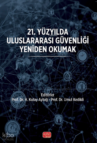 21. Yüzyılda Uluslararası Güvenliği Yeniden Okumak Kolektif