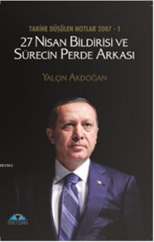 27 Nisan Bildirisi ve Sürecin Perde Arkası Yalçın Akdoğan