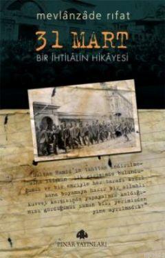 31 Mart Bir İhtilâlin Hikâyesi