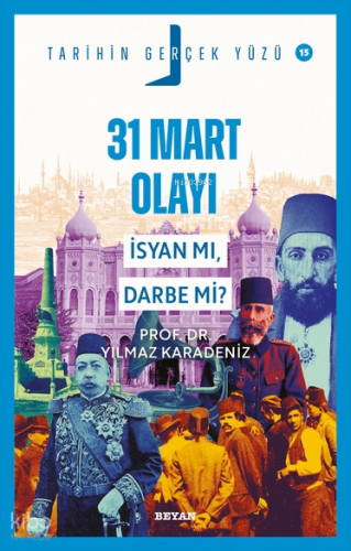 31 Mart Olayı -  İsyan mı, Darbe mi?;Tarihin Gerçek Yüzü - 15