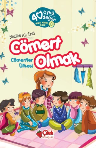 40 Öykü 40 Değer-Cömert Olmak Cömertler Ülkesi