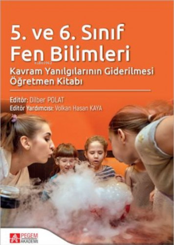 5. ve 6. Sınıf Fen Bilimleri Kavram Yanılgılarının Giderilmesi
