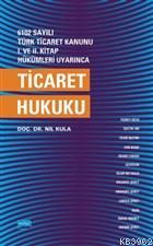 6102 Sayılı Türk Ticaret Kanunu 1. ve 2. Kitap Hükümleri Uyarınca Ticaret Hukuku