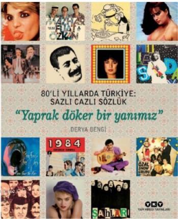 80'li Yıllarda Türkiye: Sazlı Cazlı Sözlük -"Yaprak Döker Bir Yanımız"