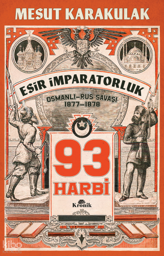 93 Harbi;1877-1878 Osmanlı-Rus Savaşı Mesut Karakulak