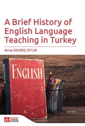 A Brief History of English Language Teaching in Turkey