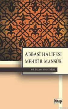 Abbasi Halifesi Mehdi B. Mansur Ahmet Güzel