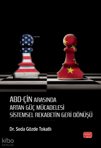 Abd-Çin Arasında Artan Güç Müdahalesi Sistemsel Rekabetin Geri Dönüşü