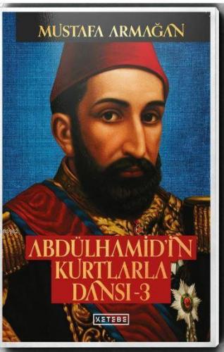 Abdülhamid'in Kurtlarla Dansı - 3 (Ciltli)