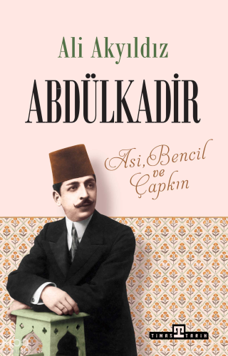 Abdülkadir;Asi, Bencil ve Çapkın Ali Akyıldız