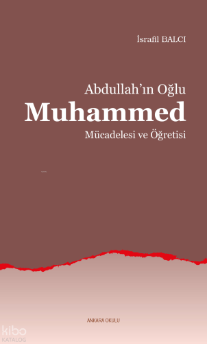 Abdullah’ın Oğlu Muhammed Mücadelesi ve Öğretisi İsrafil Balcı