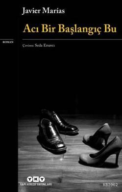 Acı Bir Başlangıç Bu Javier Marias