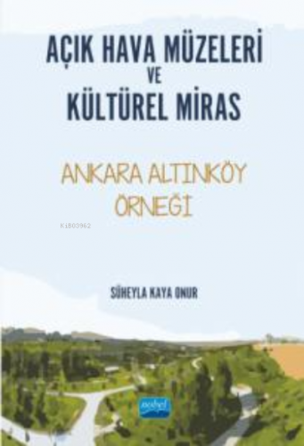Açık Hava Müzeleri ve Kültürel Miras ;Ankara Altınköy Örneği Süheyla K
