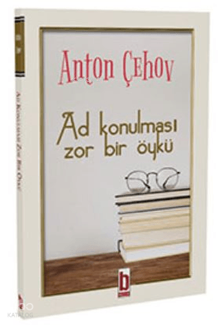 Ad Konulması Zor Bir Öykü Anton Çehov