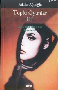 Adalet Ağaoğlu - Toplu Oyunlar 3