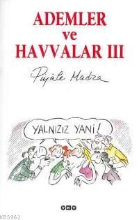 Ademler ve Havvalar 3; Yalnızız Yani! Piyale Madra