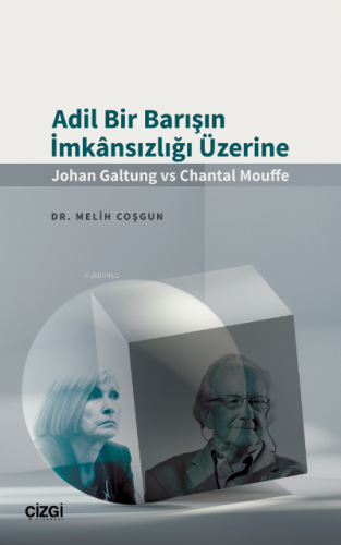 Adil Bir Barışın İmkânsızlığı Üzerine (Johan Galtung vs Chantal Mouffe)