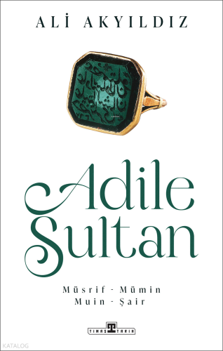 Adile Sultan;Müsrif, Mümin, Muin, Şair