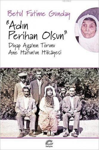 "Adın Perihan Olsun"; Diyap Ağa'nın Torunu Ane Hatun'un Hikâyesi