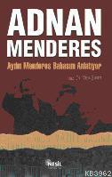 Adnan Menderes; Aydın Menderes Babasını Anlatıyor Veli Sırım