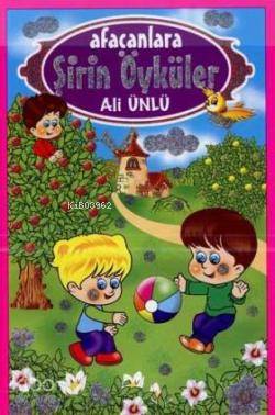 Afacanlara Şirin Öyküler Ali Ünlü