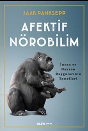 Afektif Nörobilim;İnsan Ve Hayvan Duygularının Temelleri