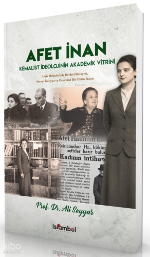Afet İnan;Kemalist İdeolojinin Akademik Vitrini Ali Seyyar