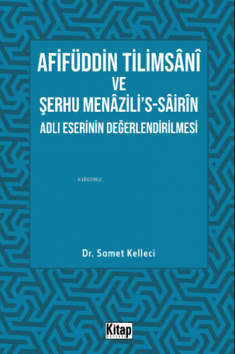 Afifüddin Tilimsani Ve Şerhu Menazili's -Sairin Adlı Eserinin Değerlendirilmesi