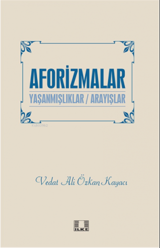 Aforizmalar “Yaşanmişliklar/Arayişlar” Vedat Ali Özkan Kayacı