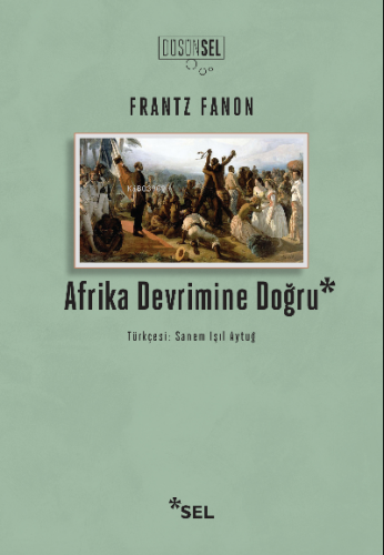 Afrika Devrimine Doğru Frantz Fanon