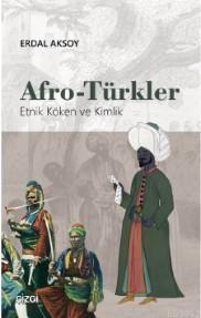 Afro - Türkler (Etnik Köken ve Kimlik) Erdal Aksoy