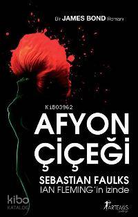 Afyon Çiçeği; Sebastian Faulks Ian Fleming'in İzinde