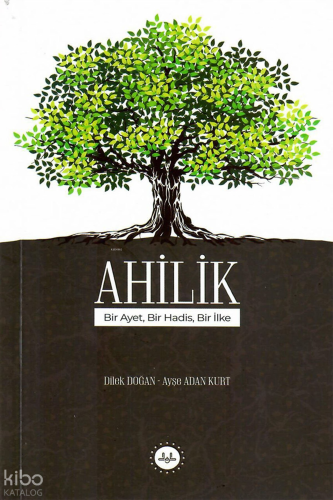 Ahilik;Bir Ayet, Bir Hadis, Bir İlke Dilek Doğan