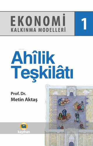 Ahilik Teşkilatı - Ekonomi Kalkınma Modelleri 1