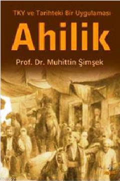 Ahilik; Tky ve Tarihteki Bir Uygulama