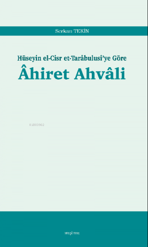 Âhiret Ahvâli;Hüseyin el-Cisr et-Tarâbulusî’ye Göre