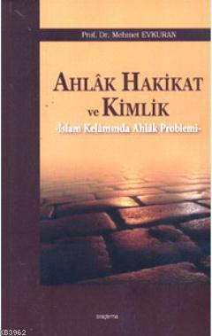 Ahlak Hakikat ve Kimlik Mehmet Evkuran