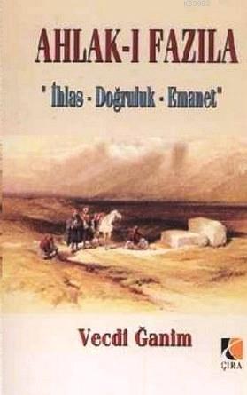Ahlak-ı Fazıla; İhlas - Doğruluk - Emanet