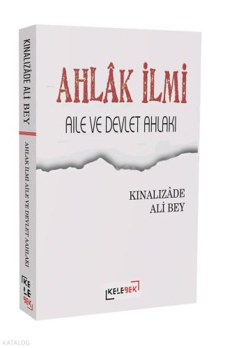 Ahlâk İlmi, Aile Ve Devlet Ahlâkı Kınalızâde Ali Bey
