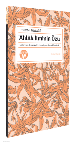 Ahlâk İlminin Özü İmam Gazzâlî