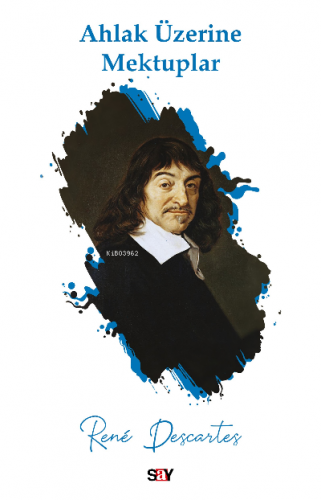 Ahlak Üzerine Mektuplar Rene Descartes