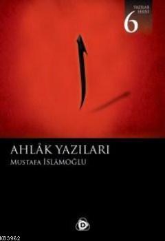 Ahlak Yazıları Mustafa İslamoğlu