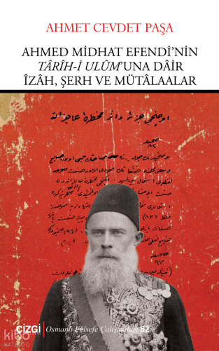 Ahmed Midhat Efendi’nin Tarih-i Ulum’una Dair İzah, Şerh ve Mütaalar